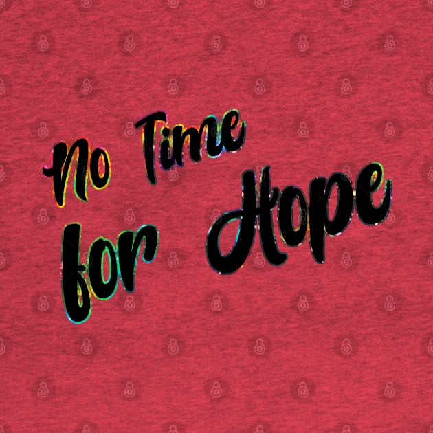 No time for Hope A by Orloff-Tees